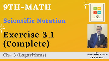 9th Math, Exercise 3.1 (Complete), Concept of Scientific Notation, Chapter No.3 - Logarithms