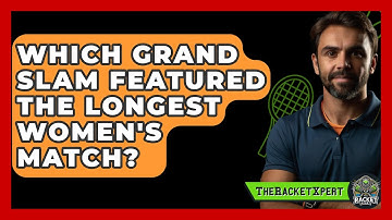Which Grand Slam Featured The Longest Women