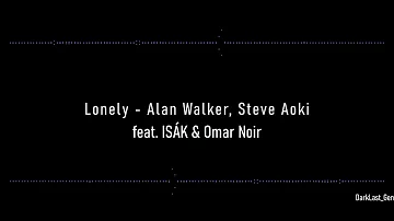 Lonely - Alan Walker, Steve Aoki feat. ISÁK & Omar Noir (Lyric Video)