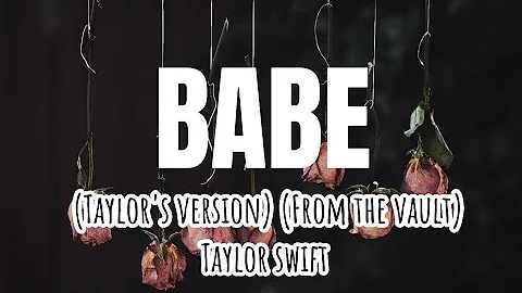 Taylor Swift - Babe (Taylor's Version) (From the vault) (Lyrics) #music #lyrics  #taylorswift #babe