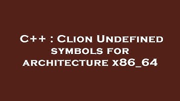 C++ : Clion Undefined symbols for architecture x86_64
