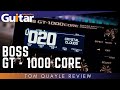 Boss GT 1000CORE | Review | Tom Quayle