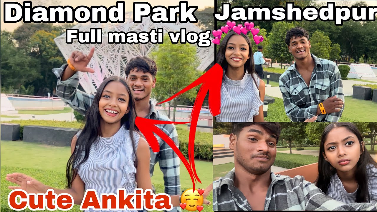 Diamond Park 🏞️ Jamshedpur ️ Cute Ankita 🥰 Ke Saath Full Masti Vlog