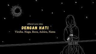 Virzha, Ashira, Natta, Reza, Indra Sinaga - Dengan Hati Lirik