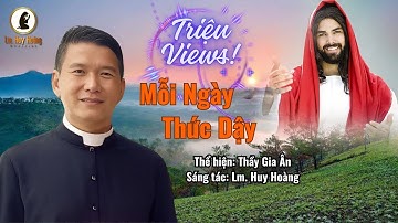 MỖI NGÀY THỨC DẬY (Lm Huy Hoàng) - Thầy Gia Ân | Thánh Ca Hay Nhất Triệu Views #Imprimatur