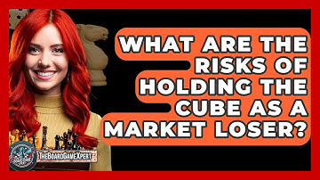What Are The Risks Of Holding The Cube As A Market Loser? - The Board Game Xpert