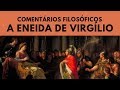 A Eneida, de Virgílio - Comentários Filosóficos