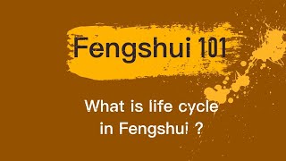20210708, Feng Shui 101, Feng Shui Master, Paul Ng, #7, what is life cycle in Fengshui