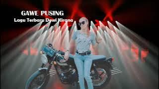 Gawe Pusing Voc  Dewi Kirana New 2022