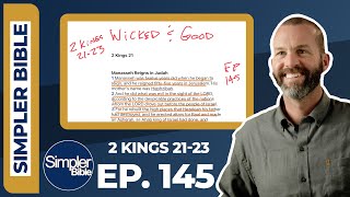 Ep. 145. 2 Kings 21-23 | Wicked and Good