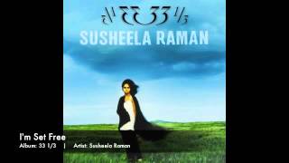 I&#39;m Set Free - Susheela Raman