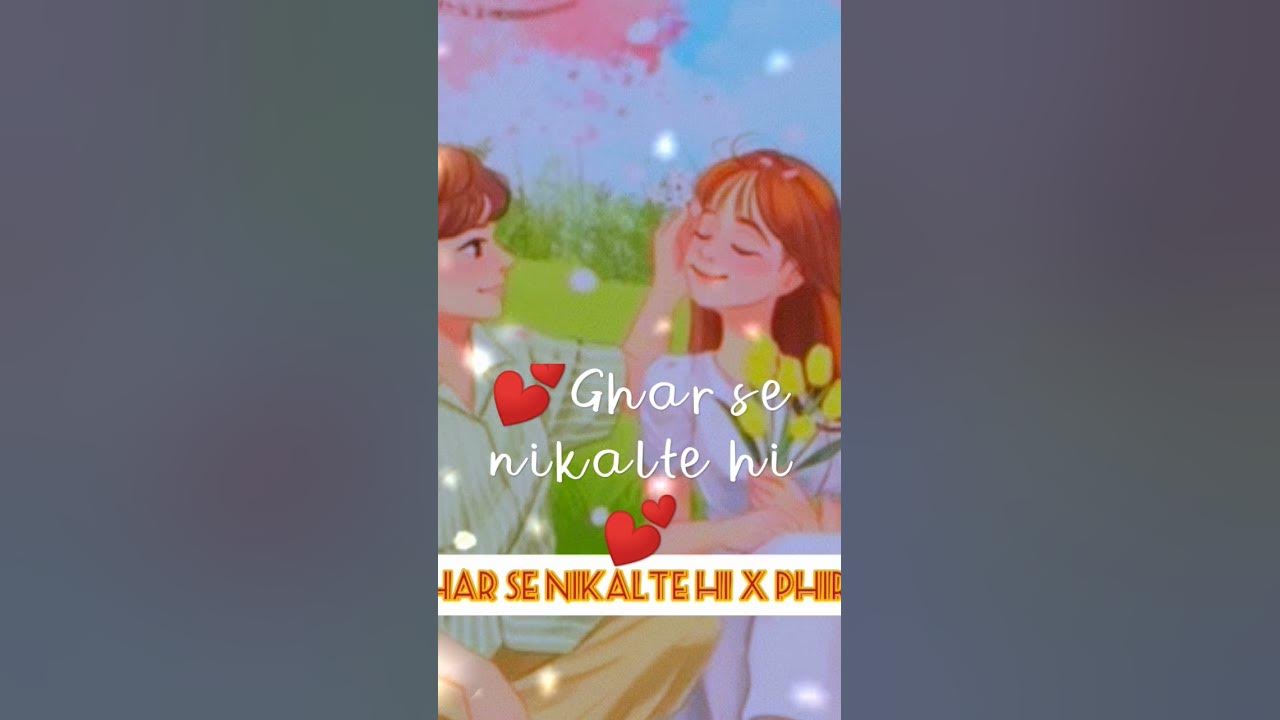 ghar se nikalte hi 💕