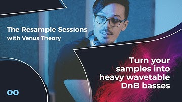 Turn your Loopcloud samples into heavy Wavetable Basses - The Resample Sessions with Venus Theory
