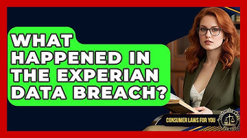 What Happened In The Experian Data Breach? - Consumer Laws For You