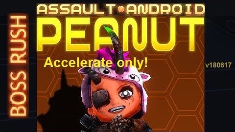 Assault Android Cactus: (Accelerate-only) Unicorn Peanut vs. Boss Rush S+