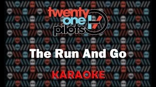 Video thumbnail of "Twenty One Pilots - The Run And Go (Karaoke)"
