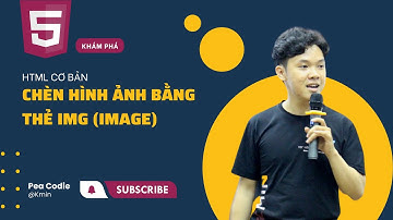16 - Cách chèn ảnh từ máy tính vào HTML bằng thẻ img | Pea Codie