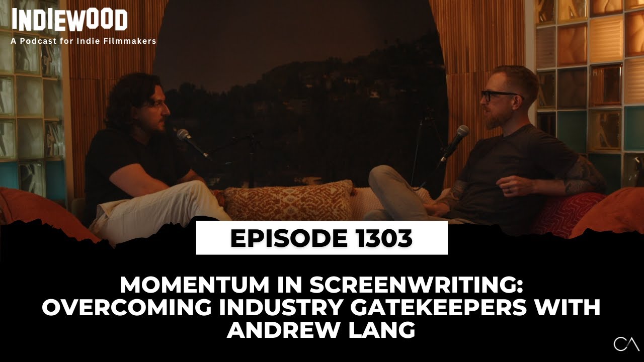Momentum in Screenwriting: Overcoming Industry Gatekeepers w/ Andrew Lang