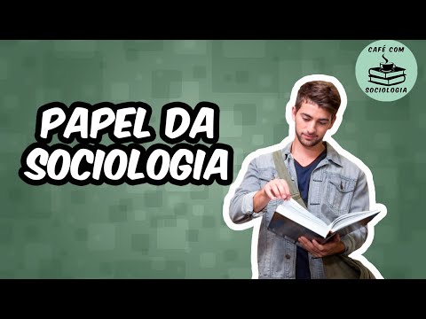 Vídeo: Qual é o papel de um sociólogo?