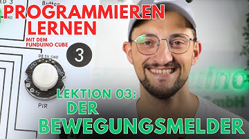 Lektion 03: Der Bewegungsmelder | Grundlagen OpenRoberta | Funduino Cube | Programmieren lernen