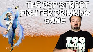 The DSP Street Fighter Drinking Game