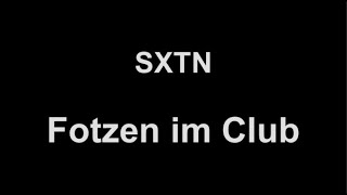 SXTN - Fxtzen im club (lyrics)