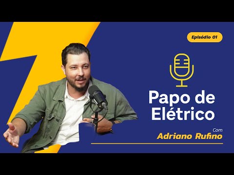 PAPO DE ELÉTRICO - EPISÓDIO 01 com ADRIANO RUFINO #PapodeElétrico