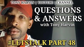 Questions & Answers | #letstalk Part 48 With Tony Harvin