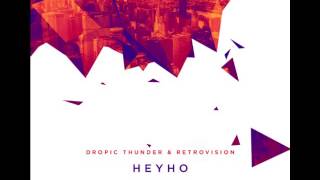 Dropic Thunder & RetroVision   Heyho Original Audio Edit
