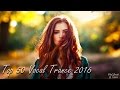 Top 50 Vocal Trance 2016 L Best Of 2016 Year Mix