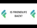 Has friendlife made a comeback