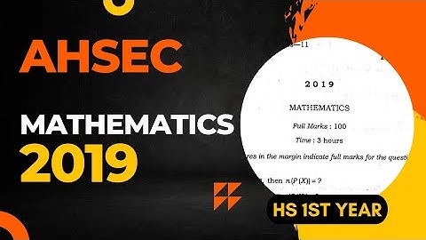 HS 1st Year Mathematics Question Paper 2019 | AHSEC HS 1st Year Mathematics Question Papers