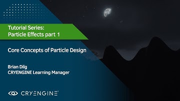 CRYENGINE Particle Editor Tutorial - Part 1: Introduction to the Core Concepts of Particle Design
