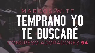 «Temprano yo te buscaré» — Marcos Witt — Congreso Adoradores '94