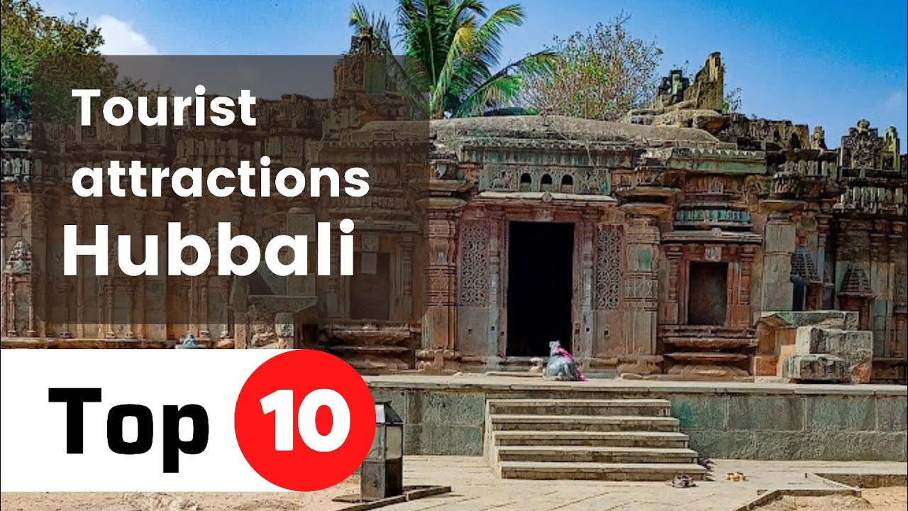 Top 10 tourist attractions in Hubli  Best places to visit in Hubli  Karnataka tourism 