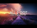All I Got | Emotional Chill & Chillstep Mix (feat. Said The Sky, Dabin & CMA)