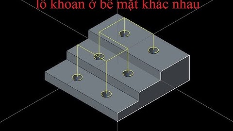 Cách đi nhanh lỗ khoan ở bề mặt khác nhau trong Mastercam