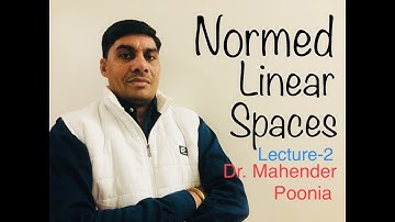 Normed Linear Spaces ( Lecture-2 )