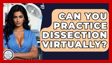 Can You Practice Dissection Virtually? - The Operating Table