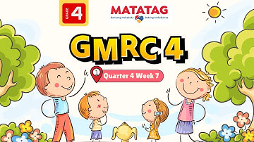 MATATAG GMRC 4 Quarter 4 Week 7