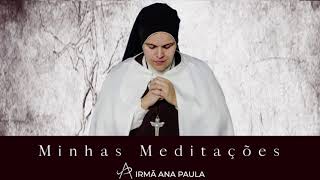 Minhas Meditações - Um Coração Humano - Irmã Ana Paula, CMES