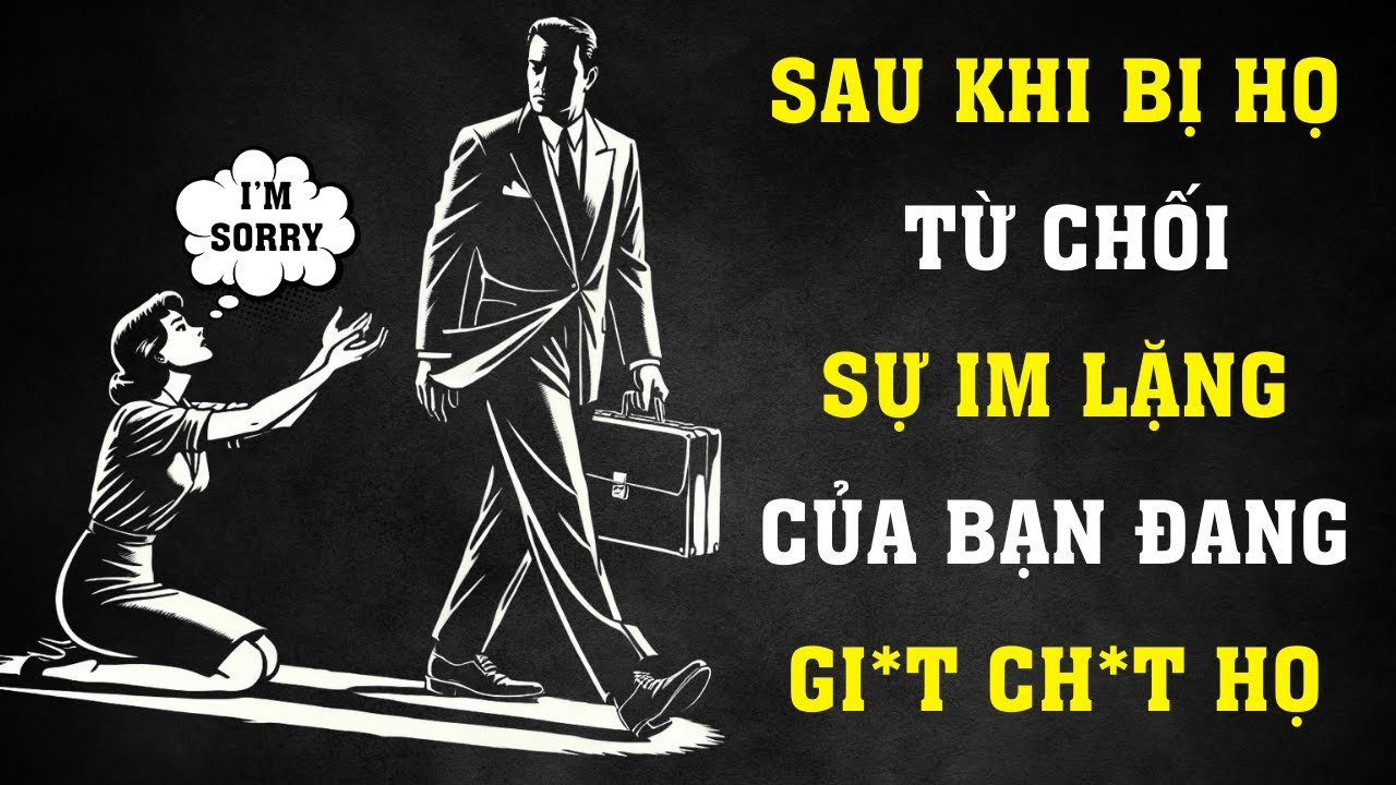 SỰ IM LẶNG CỦA BẠN SAU KHI BỊ HỌ TỪ CHỐI ĐANG H*Y HOẠI HỌ | Sống Khắc Kỷ