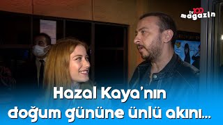 Hazal Kaya'nın doğum gününe ünlü akını... Berk Oktay, Yıldız Çağrı Atiksoy, Nur Fettahoğlu