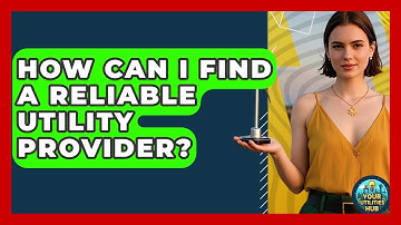 How Can I Find a Reliable Utility Provider? - Your Utilities Hub