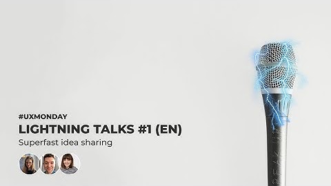 UX Monday: Lightning talks (English part)