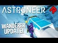 ASTRONEER WANDERER UPDATE pt 1: Scanning for Secret Probes! | Astroneer gameplay