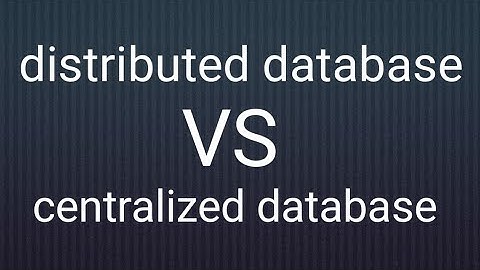 distributed vs centralized database