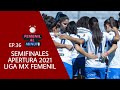 FEMENIL AL MINUTO EP.36: SEMIFINALES APERTURA 2021 LIGA MX FEMENIL