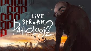 Brutal and Punishing | Pathologic 2 Livestream