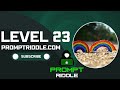 Prompt Riddle: Level 23